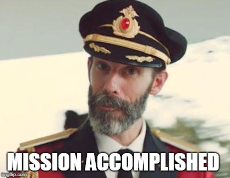 Captain Obvious | MISSION ACCOMPLISHED | image tagged in captain obvious | made w/ Imgflip meme maker