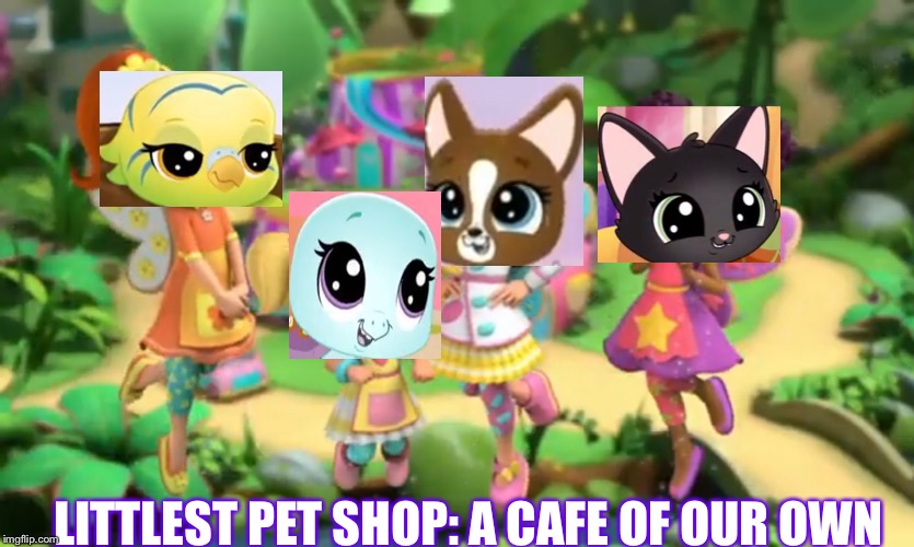 Littlest Pet Shop: A Cafe of Our Own | LITTLEST PET SHOP: A CAFE OF OUR OWN | image tagged in littlest pet shop a world of our own,butterbeans cafe,modern nick jr interrupted | made w/ Imgflip meme maker