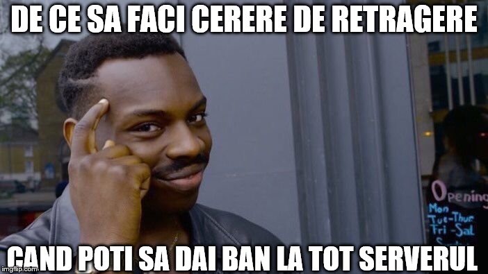 Roll Safe Think About It Meme | DE CE SA FACI CERERE DE RETRAGERE; CAND POTI SA DAI BAN LA TOT SERVERUL | image tagged in memes,roll safe think about it | made w/ Imgflip meme maker