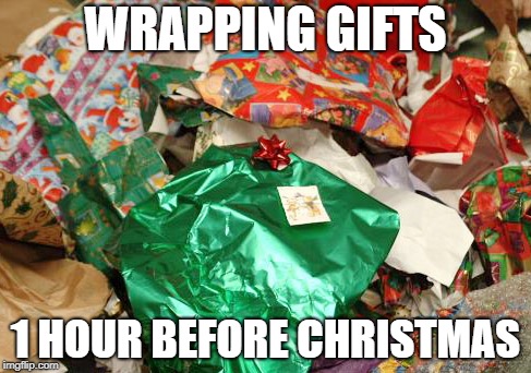 Twas the night before Christmas | WRAPPING GIFTS; 1 HOUR BEFORE CHRISTMAS | image tagged in christmas,christmas presents,wrapping,stress,don't care | made w/ Imgflip meme maker