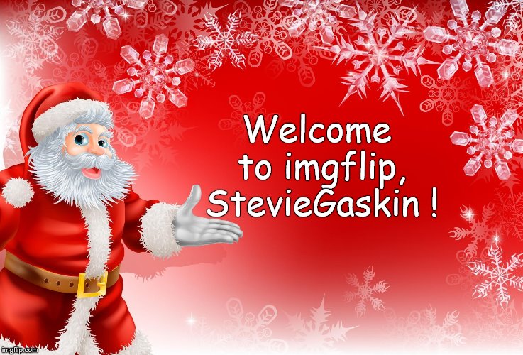 Christmas Santa blank  | Welcome to imgflip, StevieGaskin ! | image tagged in christmas santa blank | made w/ Imgflip meme maker