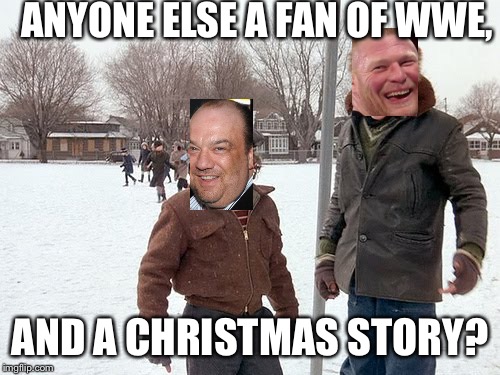 Scut Lesnar and Grover Heyman | ANYONE ELSE A FAN OF WWE, AND A CHRISTMAS STORY? | image tagged in memes,a christmas story,wwe,wwe brock lesnar,paul heyman,christmas | made w/ Imgflip meme maker