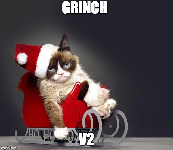 Grumpy Cat Christmas HD | GRINCH; V2 | image tagged in grumpy cat christmas hd | made w/ Imgflip meme maker