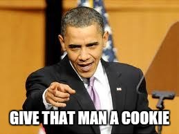 Give that man a medal | GIVE THAT MAN A COOKIE | image tagged in give that man a medal | made w/ Imgflip meme maker
