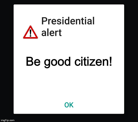 Presidential text message | Be good citizen! | image tagged in presidential text message | made w/ Imgflip meme maker