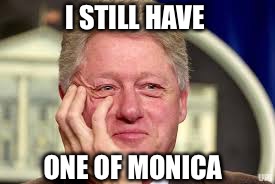 I STILL HAVE ONE OF MONICA | made w/ Imgflip meme maker