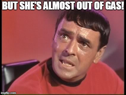 Scotty | BUT SHE'S ALMOST OUT OF GAS! | image tagged in scotty | made w/ Imgflip meme maker