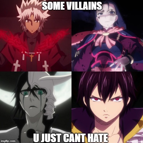 Most loved villains | SOME VILLAINS; U JUST CANT HATE | image tagged in fairy tail,bleach,shakugan no shana,fate/apocrypha | made w/ Imgflip meme maker
