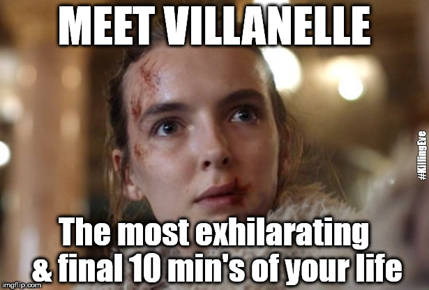 Meet Villanelle | MEET VILLANELLE; #KillingEve; The most exhilarating & final 10 min's of your life | image tagged in killing eve,jodie comer,psychopath,sandra ho,bbc,jodiecomer | made w/ Imgflip meme maker