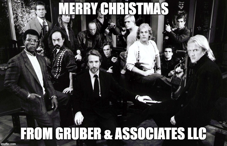 MERRY CHRISTMAS; FROM GRUBER & ASSOCIATES LLC | image tagged in die hard,hans gruber,merry christmas | made w/ Imgflip meme maker