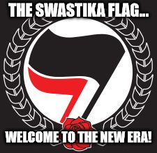 ANTIFA FLAG | THE SWASTIKA FLAG... WELCOME TO THE NEW ERA! | image tagged in antifa flag | made w/ Imgflip meme maker