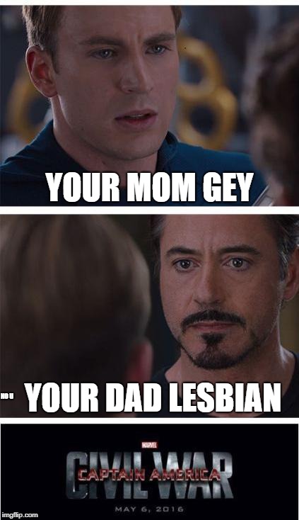 Marvel Civil War 1 Meme | YOUR MOM GEY; YOUR DAD LESBIAN; NO U | image tagged in memes,marvel civil war 1 | made w/ Imgflip meme maker