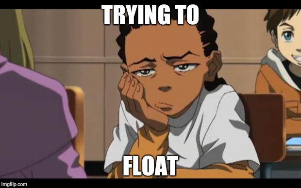 Bored Riley | TRYING TO; FLOAT | image tagged in bored riley | made w/ Imgflip meme maker