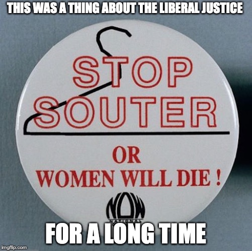 Abortion Pin | THIS WAS A THING ABOUT THE LIBERAL JUSTICE; FOR A LONG TIME | image tagged in abortion,memes | made w/ Imgflip meme maker