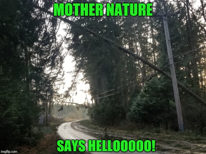 MOTHER NATURE SAYS HELLOOOOO! | made w/ Imgflip meme maker