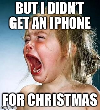 Internet Tantrum | BUT I DIDN’T GET AN IPHONE FOR CHRISTMAS | image tagged in internet tantrum | made w/ Imgflip meme maker
