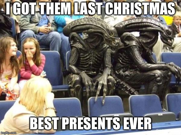 Illegal aliens | I GOT THEM LAST CHRISTMAS BEST PRESENTS EVER | image tagged in illegal aliens | made w/ Imgflip meme maker