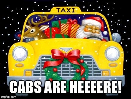 CABS ARE HEEEERE! | image tagged in cabs are here santa | made w/ Imgflip meme maker