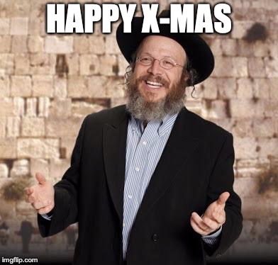 Jewish guy | HAPPY X-MAS | image tagged in jewish guy | made w/ Imgflip meme maker