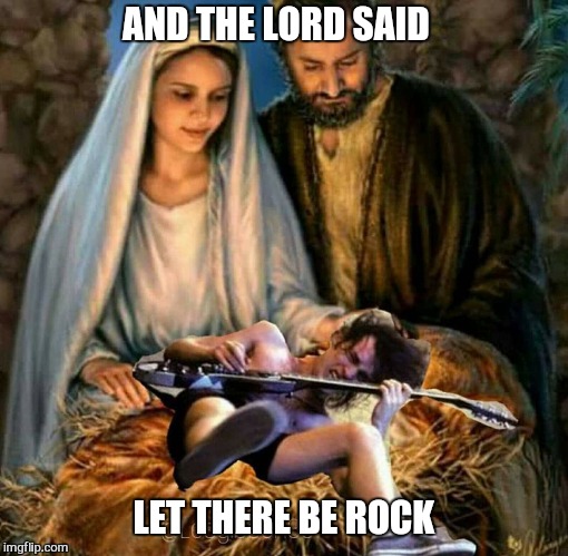 In the beginning  | AND THE LORD SAID; LET THERE BE ROCK | image tagged in memes,ballbreaker,angus,acdc,christmas,first | made w/ Imgflip meme maker