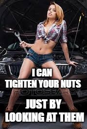 I CAN TIGHTEN YOUR NUTS JUST BY LOOKING AT THEM | made w/ Imgflip meme maker