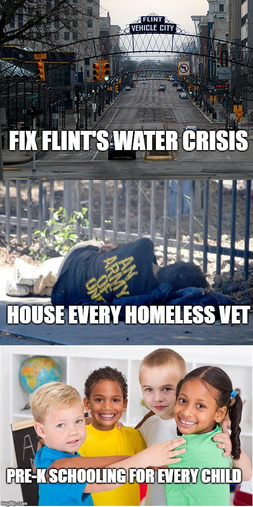 3 better ways to spend $5 billion | FIX FLINT'S WATER CRISIS; HOUSE EVERY HOMELESS VET; PRE-K SCHOOLING FOR EVERY CHILD | image tagged in donald trump,conservative hypocrisy,build the wall,budget | made w/ Imgflip meme maker