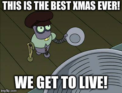 tinny | THIS IS THE BEST XMAS EVER! WE GET TO LIVE! | image tagged in tinny | made w/ Imgflip meme maker