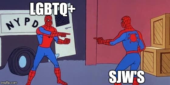 Spider Man Double | LGBTQ+; SJW'S | image tagged in spider man double | made w/ Imgflip meme maker