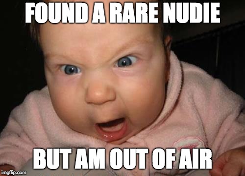 Evil Baby Meme | FOUND A RARE NUDIE; BUT AM OUT OF AIR | image tagged in memes,evil baby | made w/ Imgflip meme maker