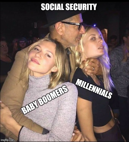 Jeff Goldblum Choking Girl | SOCIAL SECURITY; MILLENNIALS; BABY BOOMERS | image tagged in jeff goldblum choking girl | made w/ Imgflip meme maker
