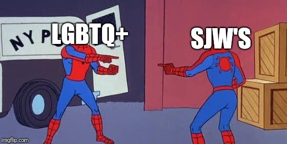 Spider Man Double | SJW'S; LGBTQ+ | image tagged in spider man double | made w/ Imgflip meme maker