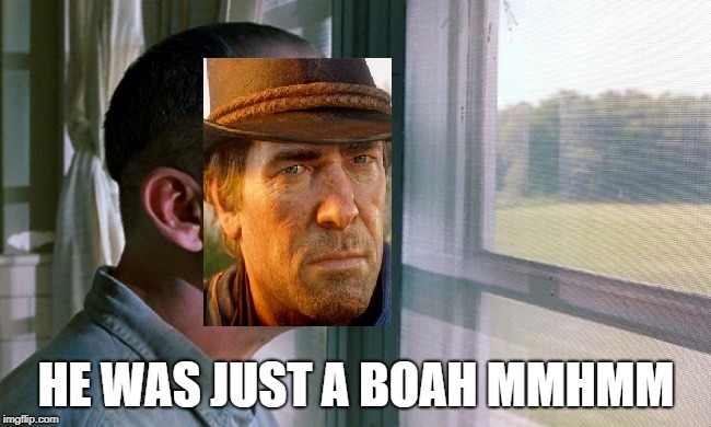 HE WAS JUST A BOAH MMHMM | made w/ Imgflip meme maker