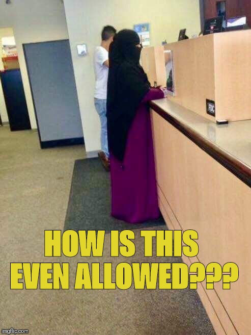 HOW IS THIS EVEN ALLOWED??? | image tagged in hijab | made w/ Imgflip meme maker