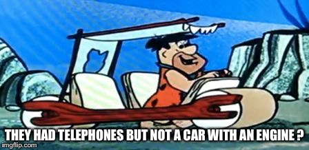 Fred Flintstone loves FOREX | THEY HAD TELEPHONES BUT NOT A CAR WITH AN ENGINE ? | image tagged in fred flintstone loves forex | made w/ Imgflip meme maker