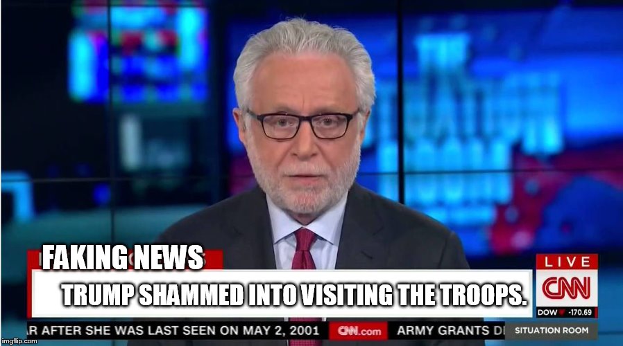 Trump is the only president not to... | FAKING NEWS TRUMP SHAMMED INTO VISITING THE TROOPS. | image tagged in cnn wolf of fake news fanfiction | made w/ Imgflip meme maker
