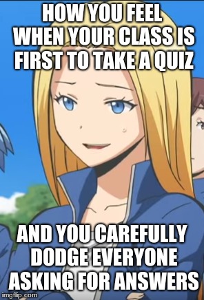 HOW YOU FEEL WHEN YOUR CLASS IS FIRST TO TAKE A QUIZ; AND YOU CAREFULLY DODGE EVERYONE ASKING FOR ANSWERS | image tagged in would you look at that | made w/ Imgflip meme maker