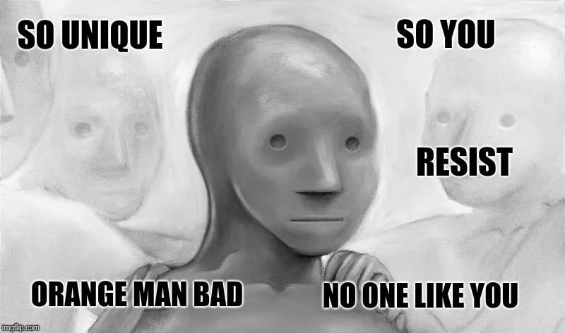 SO UNIQUE SO YOU ORANGE MAN BAD NO ONE LIKE YOU RESIST | made w/ Imgflip meme maker