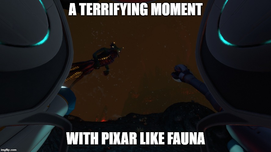 subnautica leviathan class | A TERRIFYING MOMENT; WITH PIXAR LIKE FAUNA | image tagged in subnautica leviathan class | made w/ Imgflip meme maker