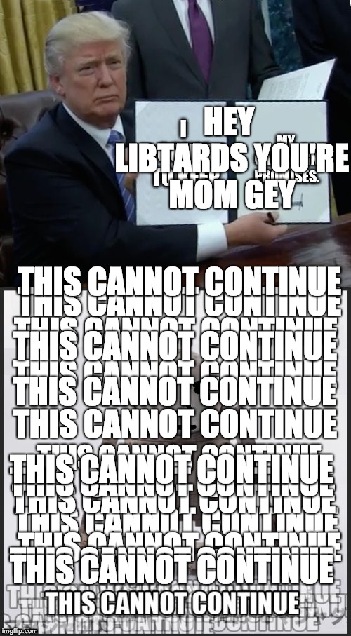 THIS CANNOT CONTINUE THIS CANNOT CONTINUE THIS CANNOT CONTINUE THIS CANNOT CONTINUE THIS CANNOT CONTINUE THIS CANNOT CONTINUE THIS CANNOT CO | made w/ Imgflip meme maker