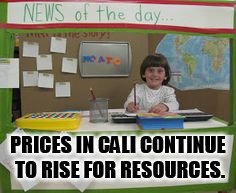 PRICES IN CALI CONTINUE TO RISE FOR RESOURCES. | made w/ Imgflip meme maker
