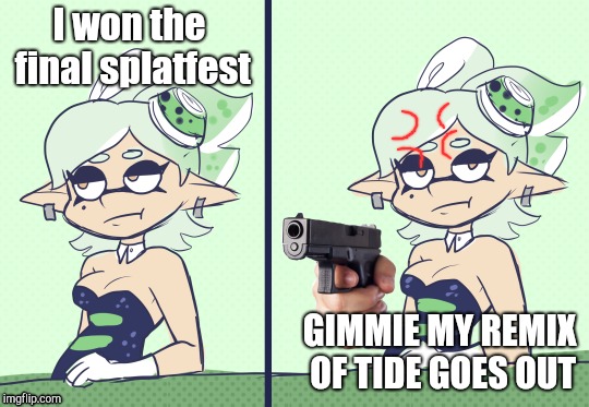 Where is Marie's SSBU Remix? | I won the final splatfest; GIMMIE MY REMIX OF TIDE GOES OUT | image tagged in ssbu,splatoon | made w/ Imgflip meme maker