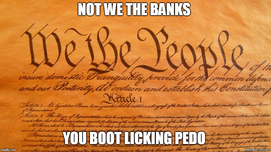 NOT WE THE BANKS YOU BOOT LICKING PEDO | made w/ Imgflip meme maker