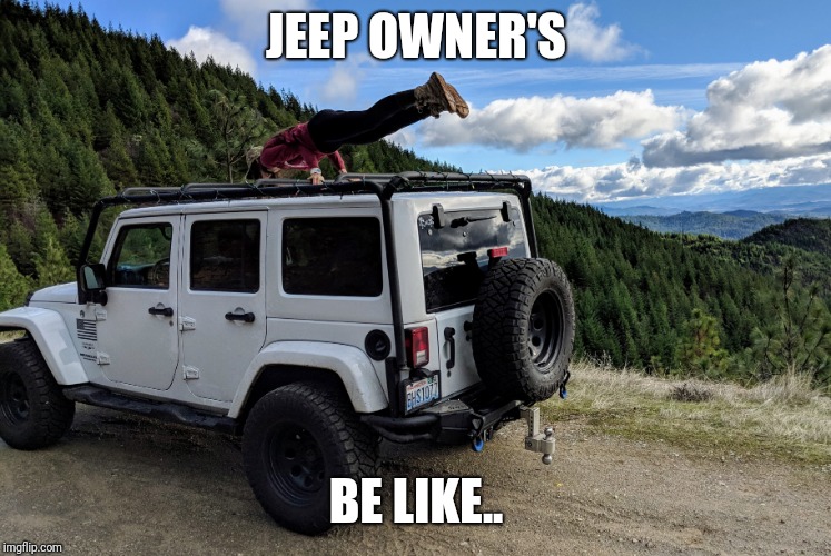 Outdoor fun with Jeep Wrangler | JEEP OWNER'S; BE LIKE.. | image tagged in jeep,planking,yoga,outdoors,mountain,oregon | made w/ Imgflip meme maker