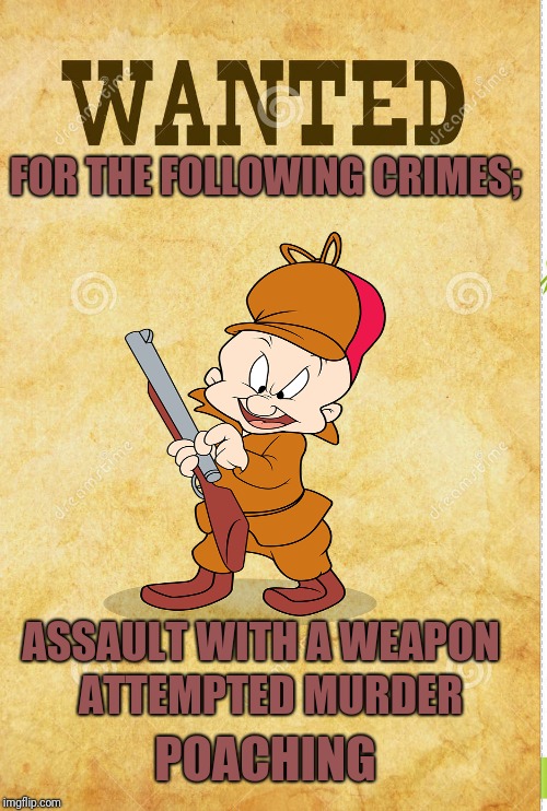FOR THE FOLLOWING CRIMES; ASSAULT WITH A WEAPON POACHING ATTEMPTED MURDER | made w/ Imgflip meme maker
