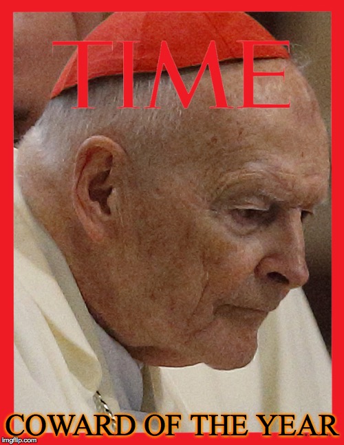 Ex-Cardinal Theodore McCarrick Time Magazine Coward of the Year | COWARD OF THE YEAR | image tagged in cardinal theodore mccarrick,coward of the year,time magazine person of the year,ex-cardinal | made w/ Imgflip meme maker