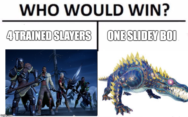 Who Would Win? Meme | ONE SLIDEY BOI; 4 TRAINED SLAYERS | image tagged in memes,who would win,dauntless | made w/ Imgflip meme maker