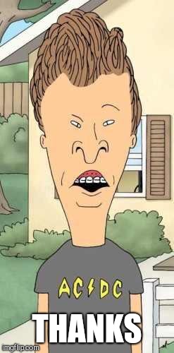 Butthead | THANKS | image tagged in butthead | made w/ Imgflip meme maker