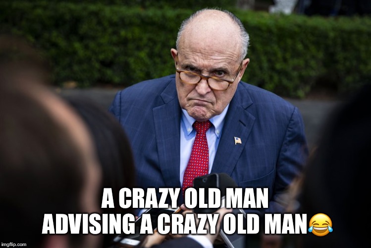 A crazy old man advising a crazy old man. | A CRAZY OLD MAN ADVISING A CRAZY OLD MAN😂 | image tagged in rudy giuliani,donald trump,crazy old men,lol | made w/ Imgflip meme maker