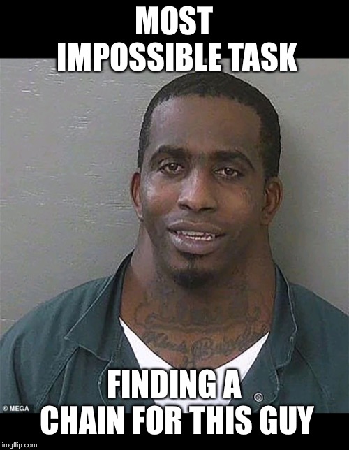 Neck guy | MOST IMPOSSIBLE TASK; FINDING A CHAIN FOR THIS GUY | image tagged in neck guy,neck,funny,chain,funny memes,memes | made w/ Imgflip meme maker