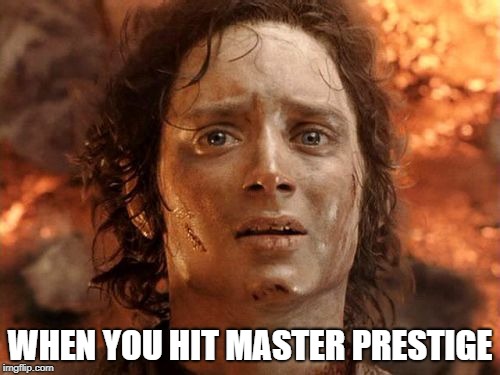 It's Finally Over Meme | WHEN YOU HIT MASTER PRESTIGE | image tagged in memes,its finally over | made w/ Imgflip meme maker